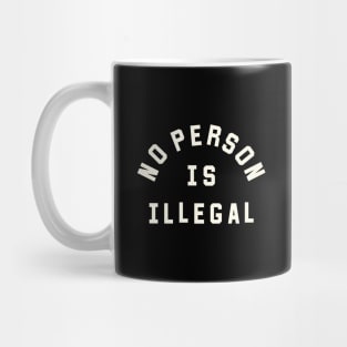 No Person Is Illegal Mug